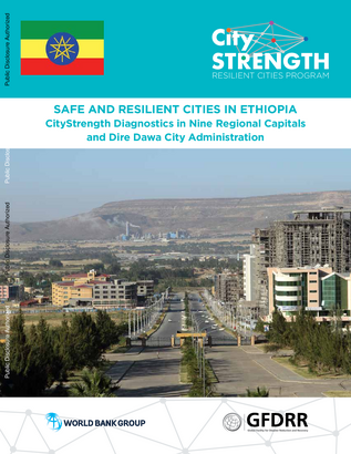 Safe and Resilient Cities in Ethiopia City Strength Diagnostics in Nine Regional Capitals and Dire Dawa City Administration ea490c1d